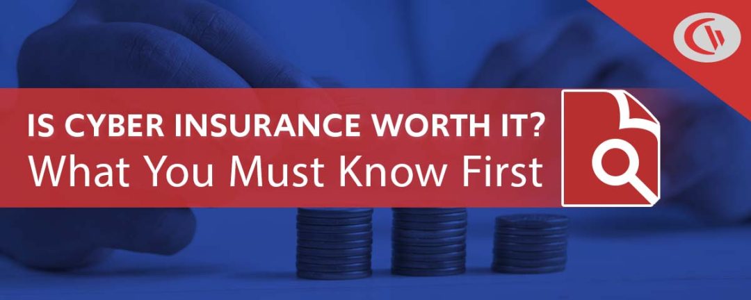 is-cyber-insurance-worth-it-what-you-must-know-first-currentware